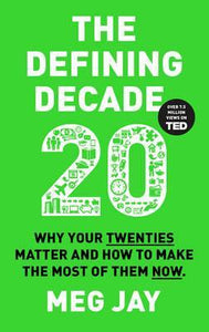 The Defining Decade : Why Your Twenties Matter and How to Make the Most of Them Now - BookMarket