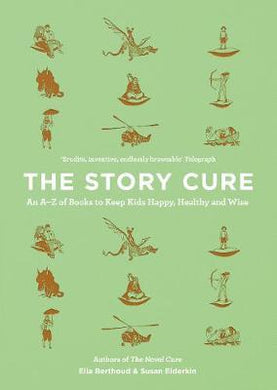 The Story Cure : An A-Z of Books to Keep Kids Happy, Healthy and Wise - BookMarket