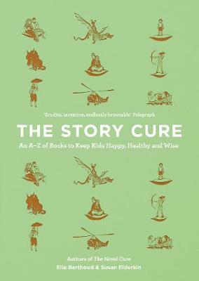 The Story Cure : An A-Z of Books to Keep Kids Happy, Healthy and Wise - BookMarket