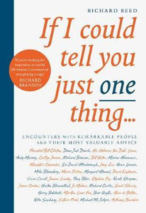 If I Could Tell You Just One Thing... : Encounters with Remarkable People and Their Most Valuable Advice - BookMarket