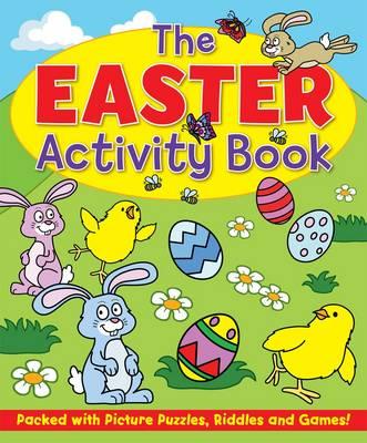 The Easter Activity Book : Packed with Picture Puzzles, Riddles and Games!