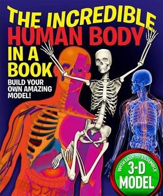 The Incredible Human Body in a Book : Build Your Own Amazing Model!
