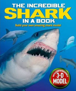 The Incredible Shark in a Book : With Easy-to-Assemble 3D Model