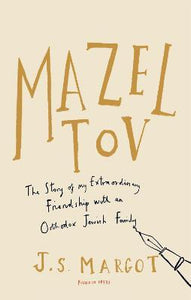 Mazel Tov : The Story of My Extraordinary Friendship with an Orthodox Jewish Family
