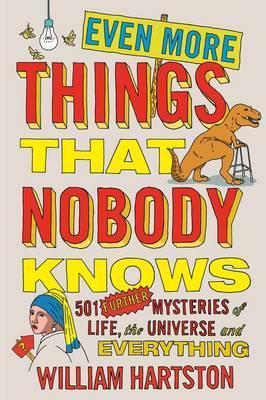 Even More Things That Nobody Knows : 501 Further Mysteries of Life, the Universe and Everything - BookMarket