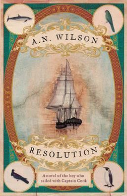 Resolution : A novel of Captain Cook's discovery to Australia, New Zealand and Hawaii, through the eyes of botanist George Forster. - BookMarket