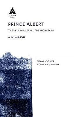 Prince Albert : The Man Who Saved the Monarchy / H - BookMarket