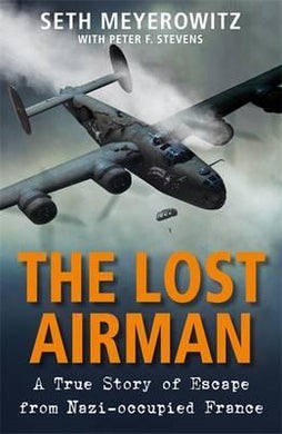 The Lost Airman : A True Story of Escape from Nazi-occupied France - BookMarket