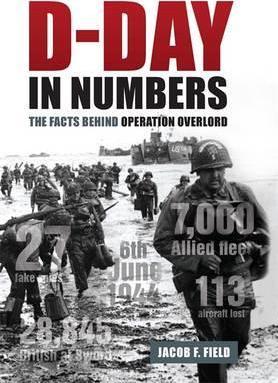 D-Day in Numbers : The facts behind Operation Overlord - BookMarket