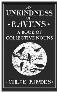 An Unkindness Of Ravens: A Book Of Colle