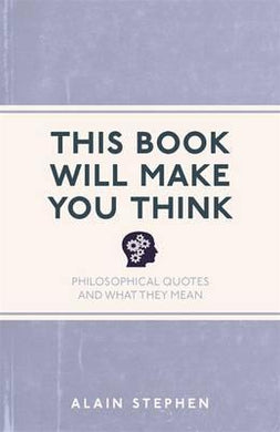 This Book Will Make You Think : Philosophical Quotes and What They Mean - BookMarket