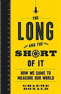 The Long and the Short of It : How We Came to Measure Our World - BookMarket
