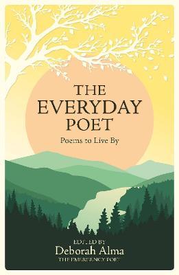 The Everyday Poet : Poems to Live By