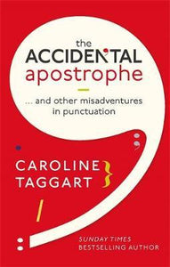 The Accidental Apostrophe : ... And Other Misadventures in Punctuation