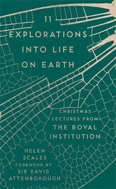 11 Explorations into Life on Earth : Christmas Lectures from the Royal Institution - BookMarket