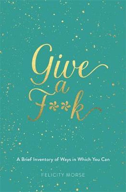 Give a F**k : A brief inventory of ways in which you can - BookMarket