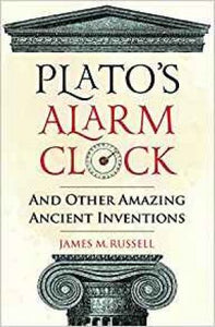 Plato's Alarm Clock : And Other Amazing Ancient Inventions - BookMarket
