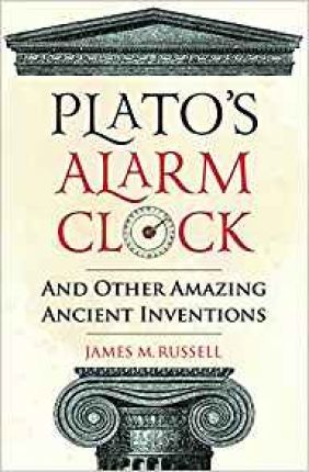 Plato's Alarm Clock : And Other Amazing Ancient Inventions - BookMarket