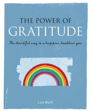 The Power of Gratitude : The Thankful Way to a Happier, Healthier You - BookMarket