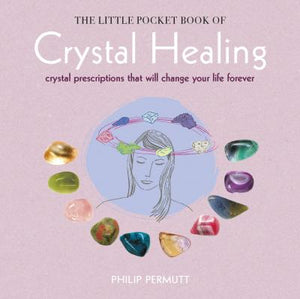 The Little Pocket Book of Crystal Healing : Crystal Prescriptions That Will Change Your Life Forever - BookMarket