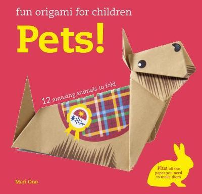 Fun Origami for Children: Pets! : 12 Amazing Animals to Fold - BookMarket