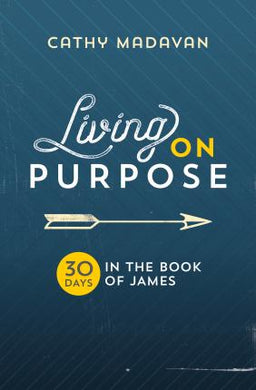 Living on Purpose : 30 Days in the Book of James - BookMarket