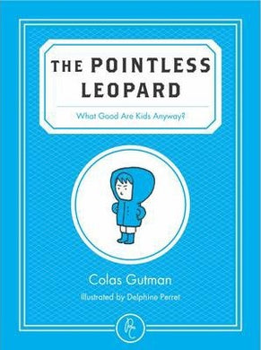 The Pointless Leopard : What Good are Kids Anyway? - BookMarket