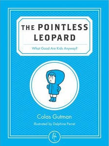 The Pointless Leopard : What Good are Kids Anyway? - BookMarket