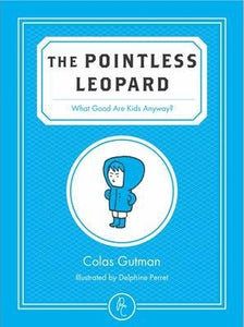 The Pointless Leopard : What Good are Kids Anyway? - BookMarket