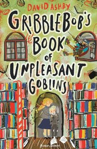 Gribblebob'S Bk Of Unpleasant Goblins