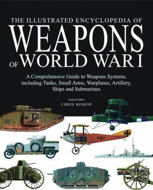 Illst Ency Of Weapons Of Ww I: Compr Gde - BookMarket