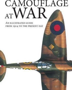 Camouflage at War : An Illustrated Guide from 1914 to the Present Day