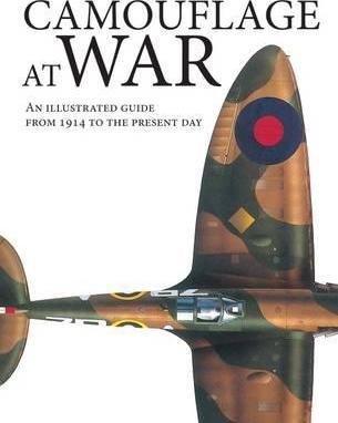 Camouflage at War : An Illustrated Guide from 1914 to the Present Day
