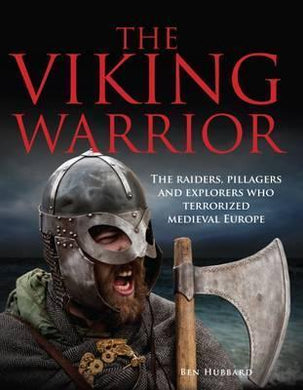 The Viking Warrior : The Raiders, Pillagers and Explorers Who Terrorized Medieval Europe - BookMarket