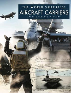 The World's Greatest Aircraft Carriers : An Illustrated History - BookMarket