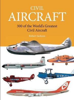 Civil Aircraft : 300 of the World's Greatest Civil Aircraft - BookMarket