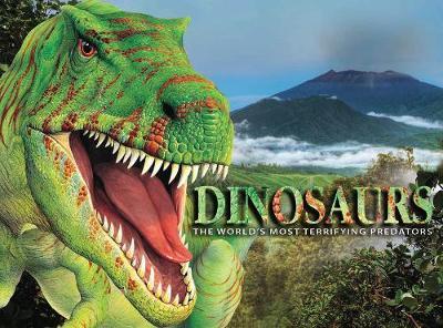 Dinosaurs : The World's Most Terrifying Creatures