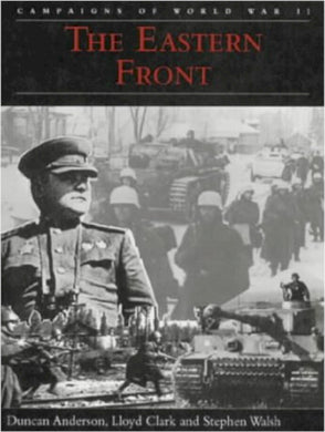 The Eastern Front : Barbarossa: Stalingrad; Kursk; Leningrad; Bagration; Berlin - BookMarket