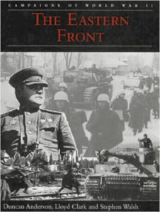 The Eastern Front : Barbarossa: Stalingrad; Kursk; Leningrad; Bagration; Berlin - BookMarket