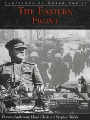 The Eastern Front : Barbarossa: Stalingrad; Kursk; Leningrad; Bagration; Berlin - BookMarket