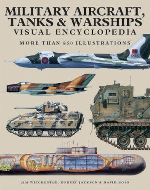 Military Aircraft, Tanks and Warships Visual Encyclopedia : More than 1000 colour illustrations - BookMarket