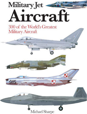 Military Jet Aircraft : 300 of the World's Greatest Military Jet Aircraft - BookMarket