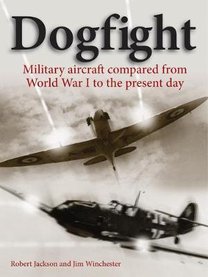 Dogfight : Military aircraft compared from World War I to the present day