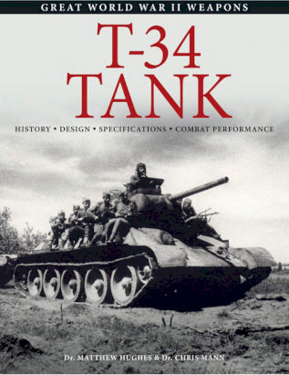 T-34 Tank : History * Design * Specifications * Combat Performance