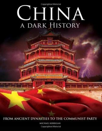 China - A Dark History : From Ancient Dynasties to the Communist Party