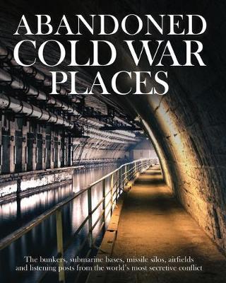 Abandoned Cold War Places : The bunkers, submarine bases, missile silos...