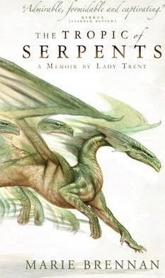 The Tropic of Serpents : A Memoir by Lady Trent
