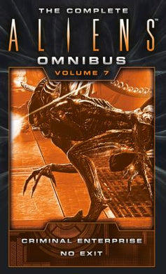 The Complete Aliens Omnibus: Volume Seven (Criminal Enterprise, No Exit) - BookMarket