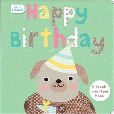 Happy Birthday : A Touch and Feel Book