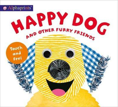 Alphaprints Touch & Feel Happy Dog & Other Furry Friends - BookMarket